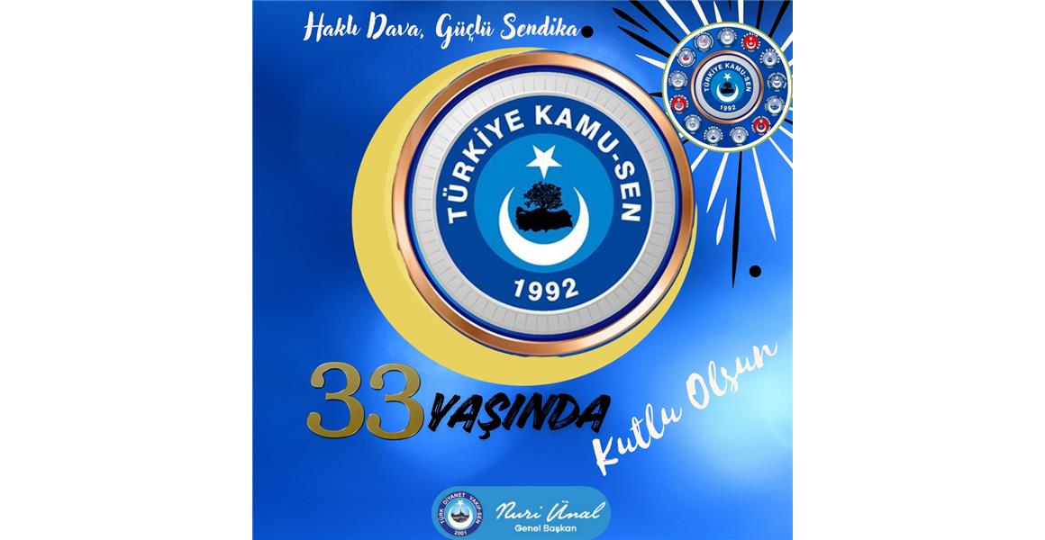 TÜRKİYE KAMU-SEN`İN 33. YILI KUTLU OLSUN